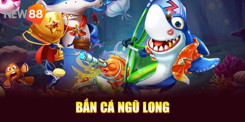 Bắn cá ngũ long